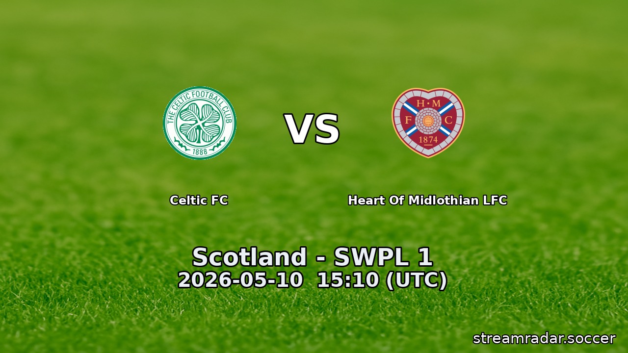 Celtic FC vs Heart Of Midlothian LFC