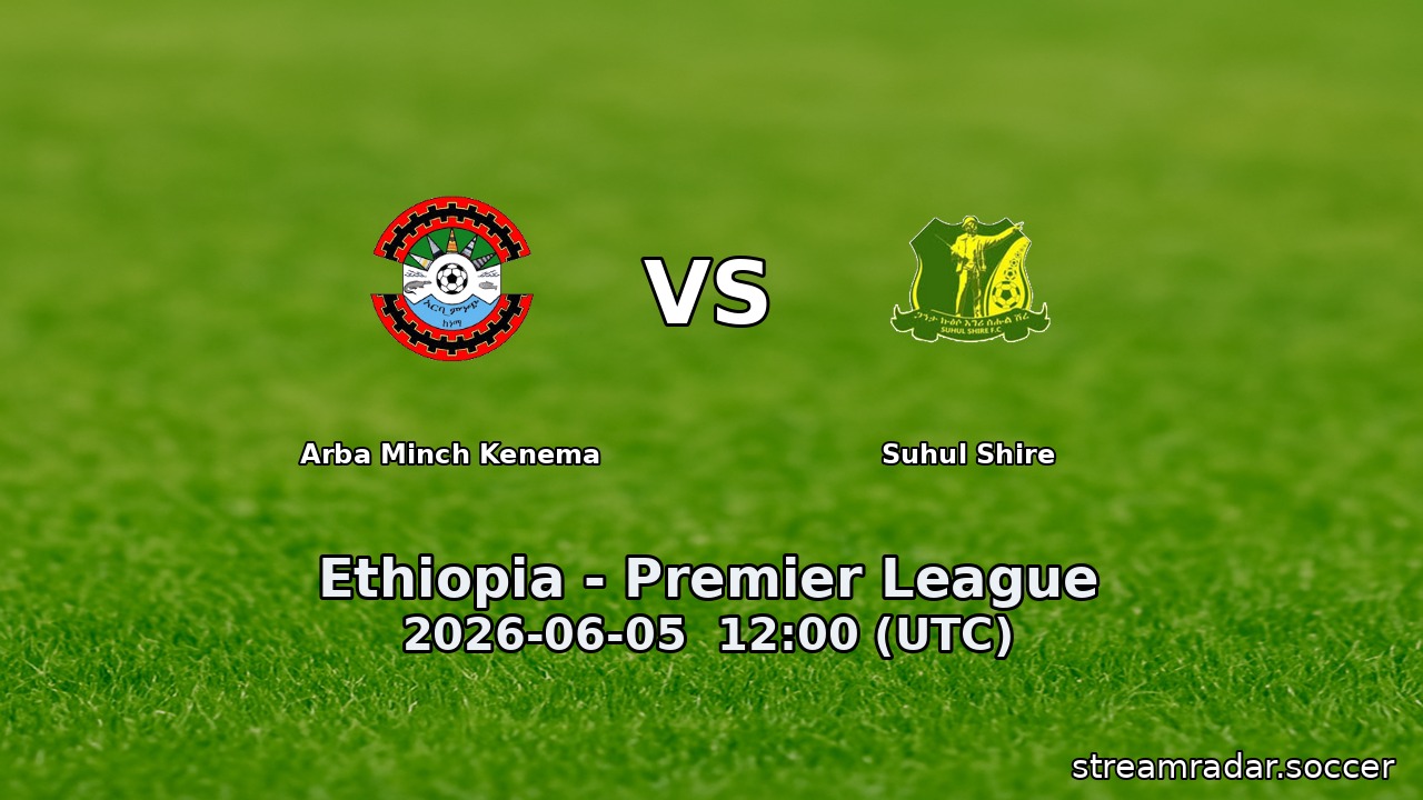 Arba Minch Kenema vs Suhul Shire