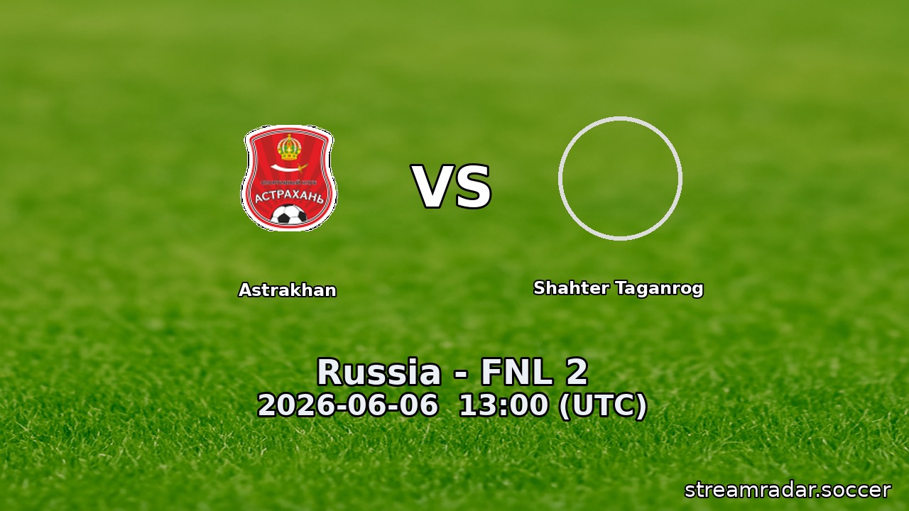 Astrakhan vs Shahter Taganrog