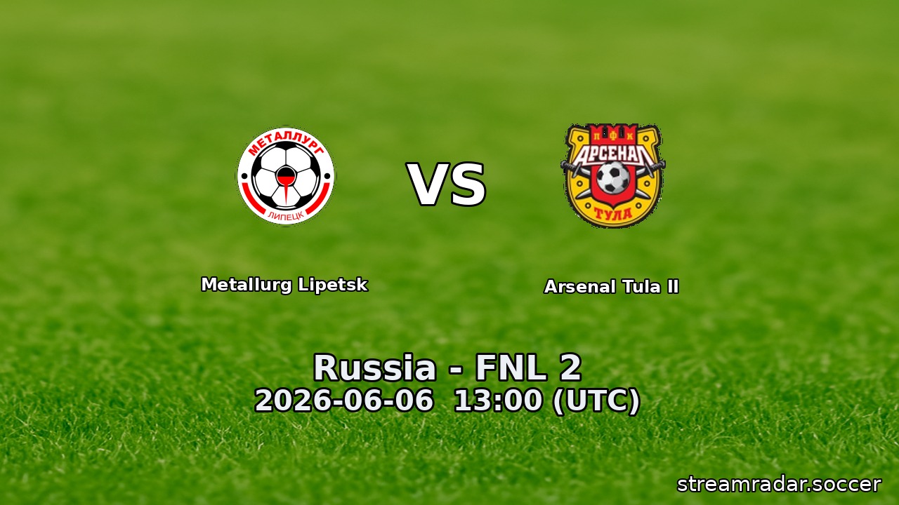 Metallurg Lipetsk vs Arsenal Tula II