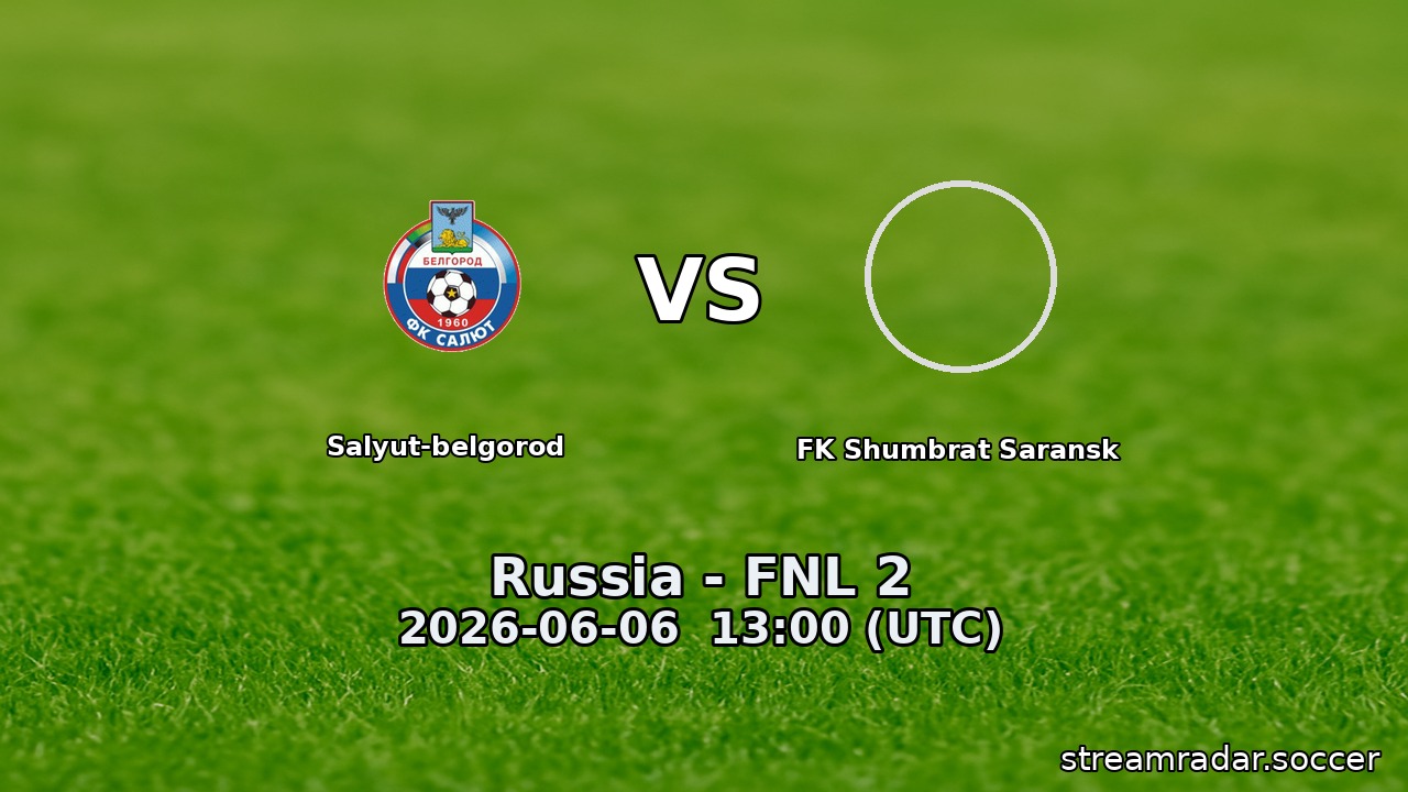 Salyut-belgorod vs FK Shumbrat Saransk