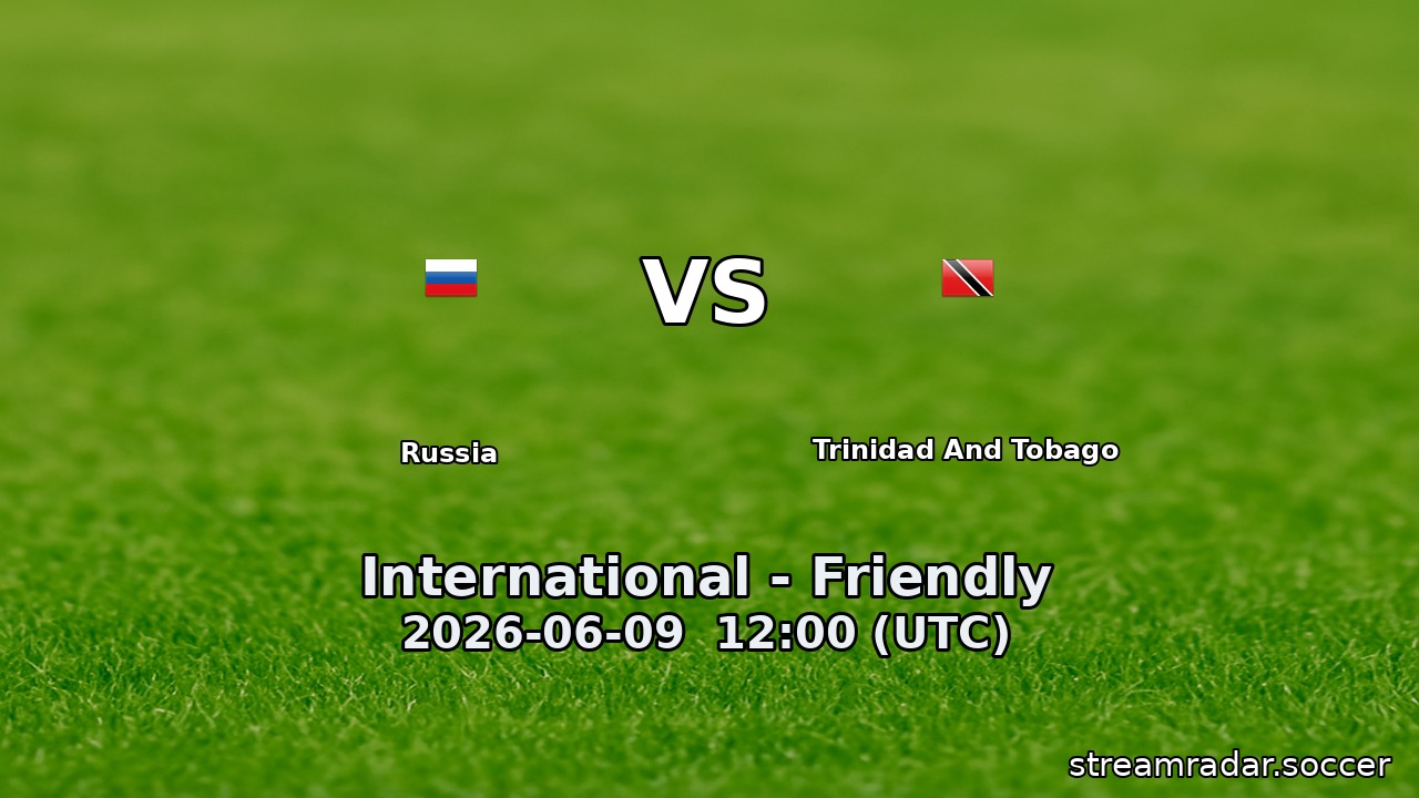 Russia vs Trinidad And Tobago