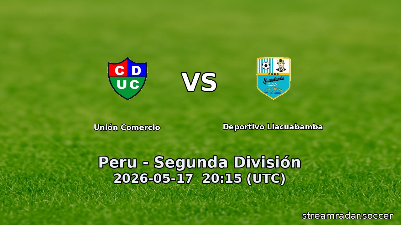Unión Comercio vs Deportivo Llacuabamba