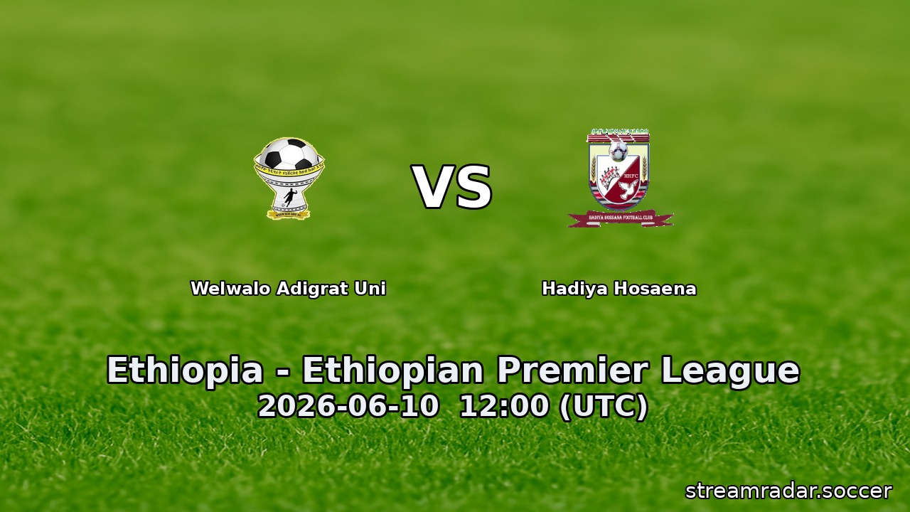 Welwalo Adigrat Uni vs Hadiya Hosaena