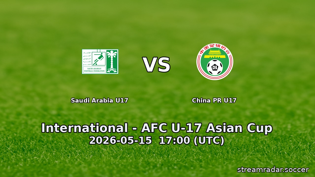 Saudi Arabia U17 vs China PR U17