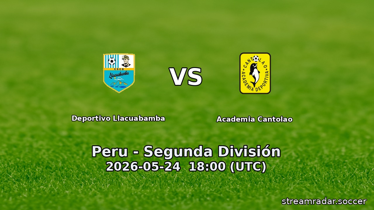 Deportivo Llacuabamba vs Academia Cantolao