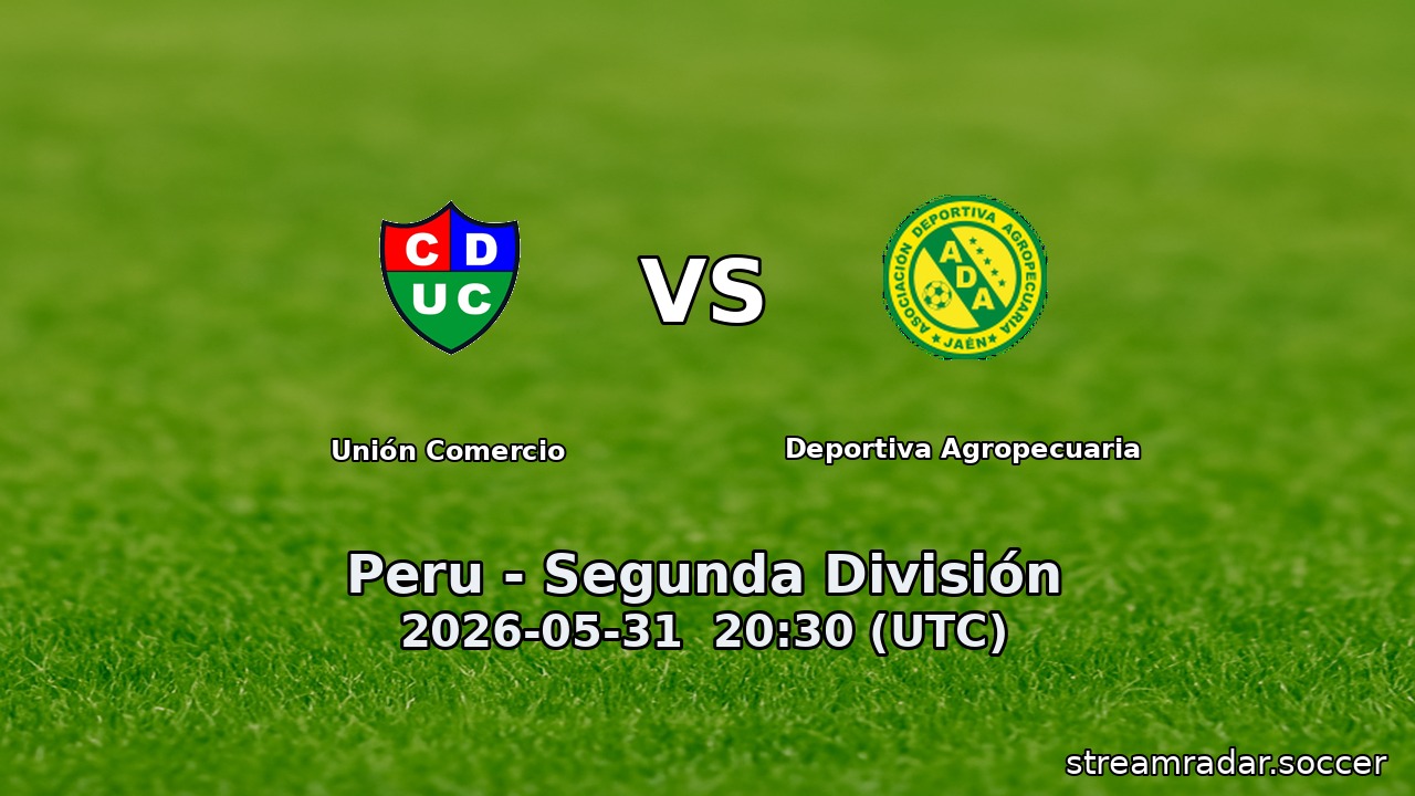Unión Comercio vs Deportiva Agropecuaria
