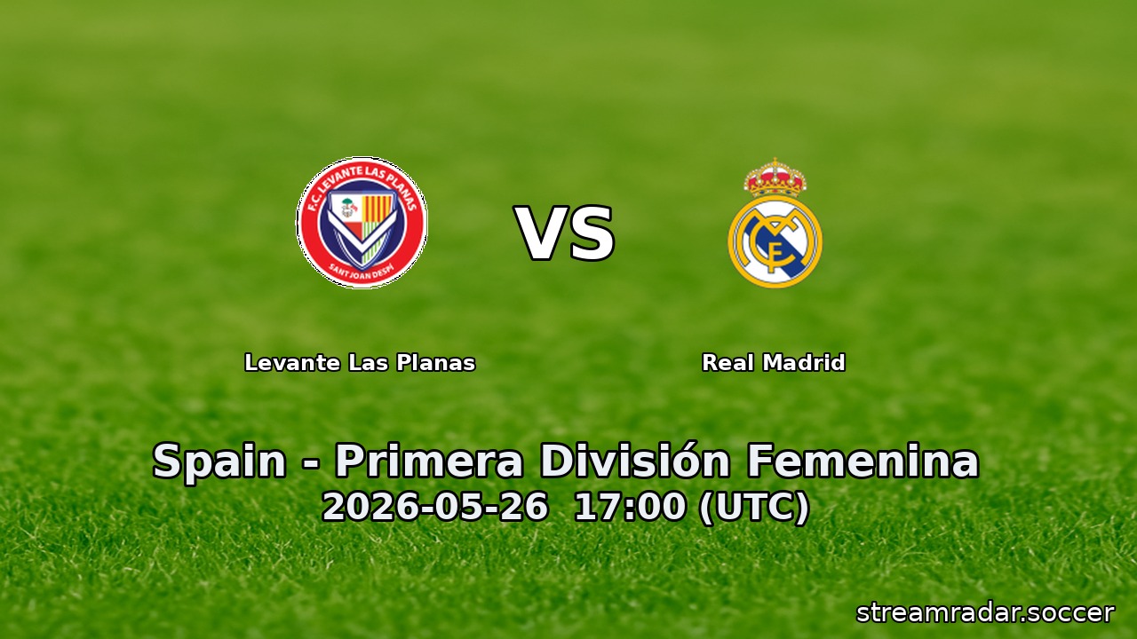 Levante Las Planas vs Real Madrid