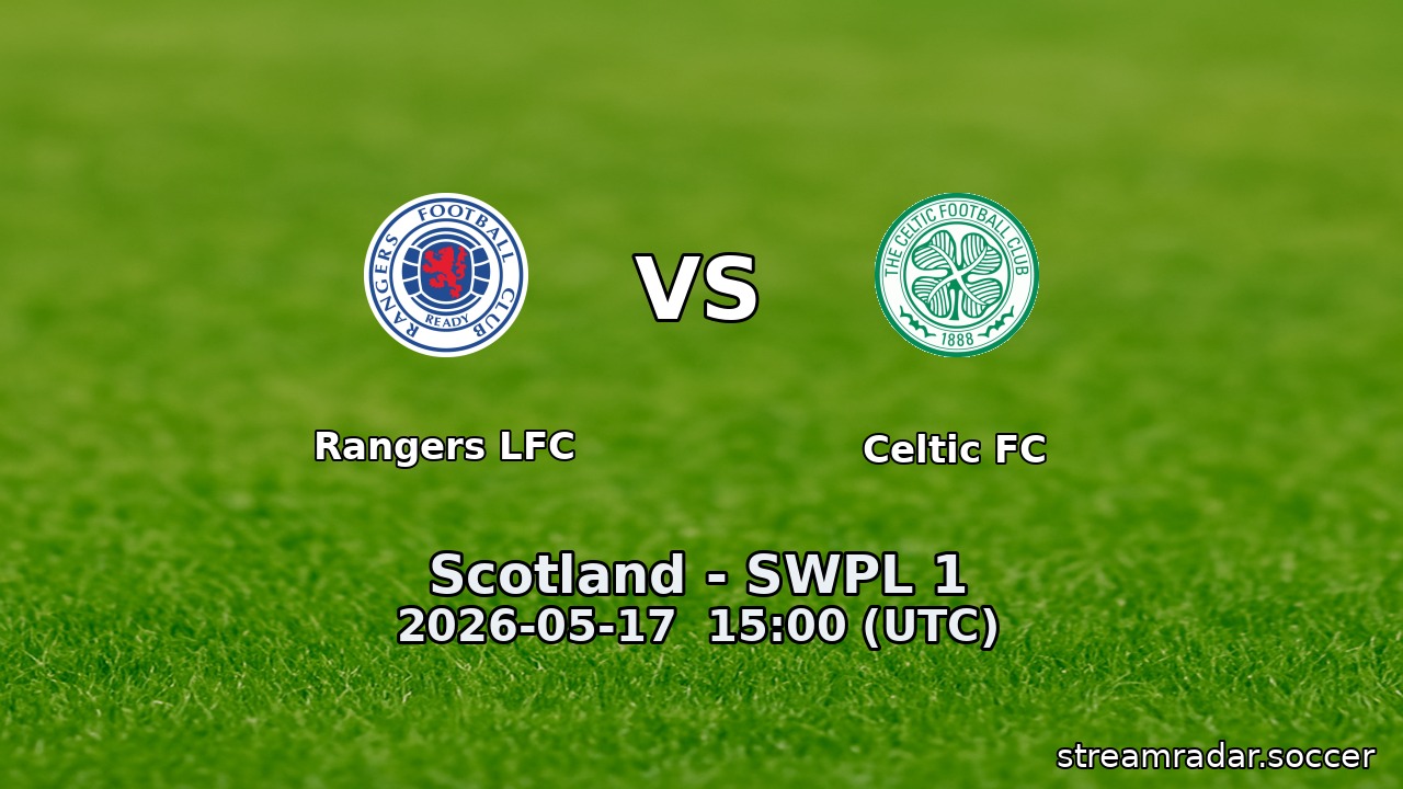 Rangers LFC vs Celtic FC