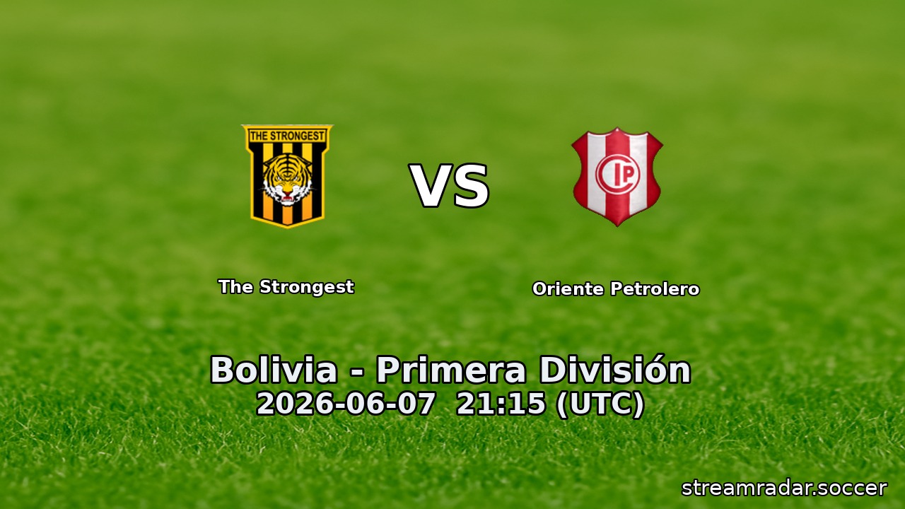 The Strongest vs Oriente Petrolero