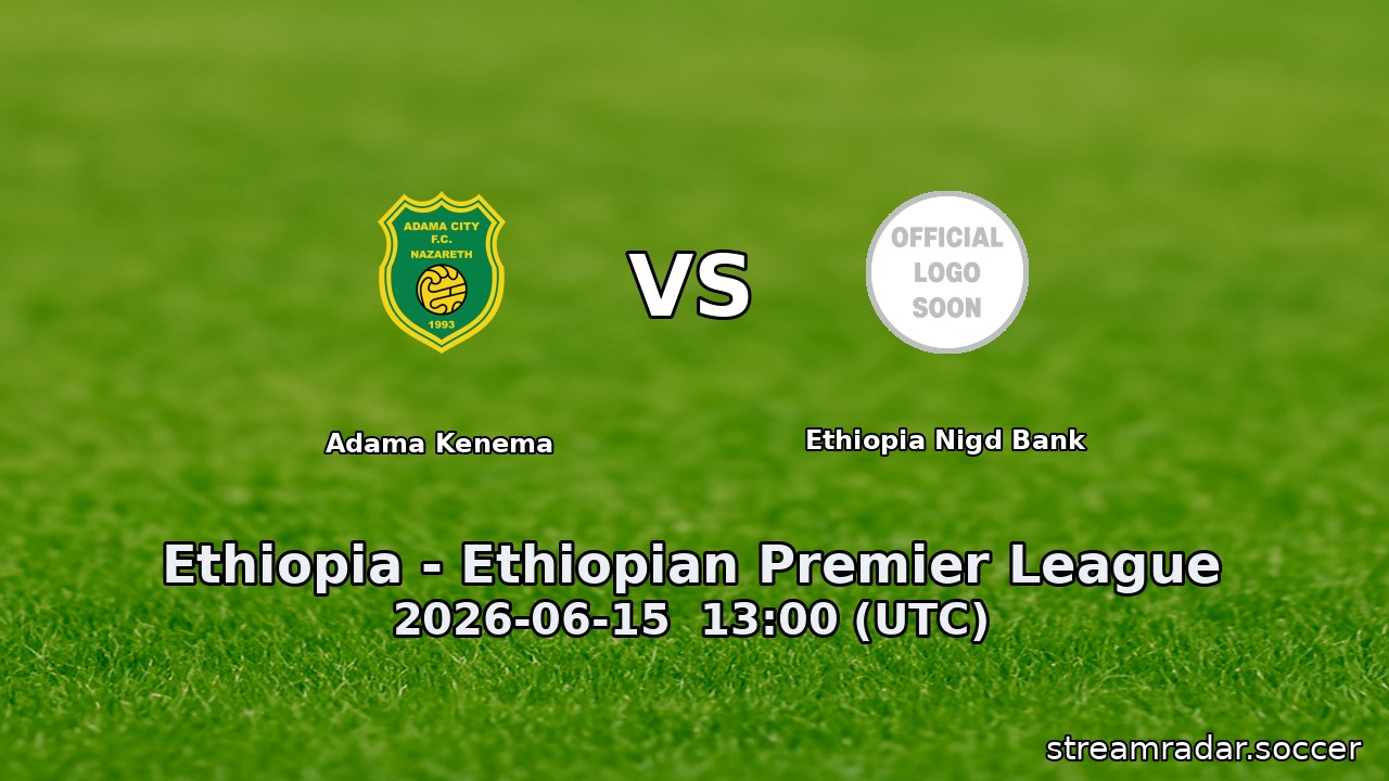 Adama Kenema vs Ethiopia Nigd Bank