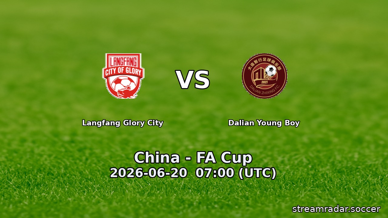 Langfang Glory City vs Dalian Young Boy
