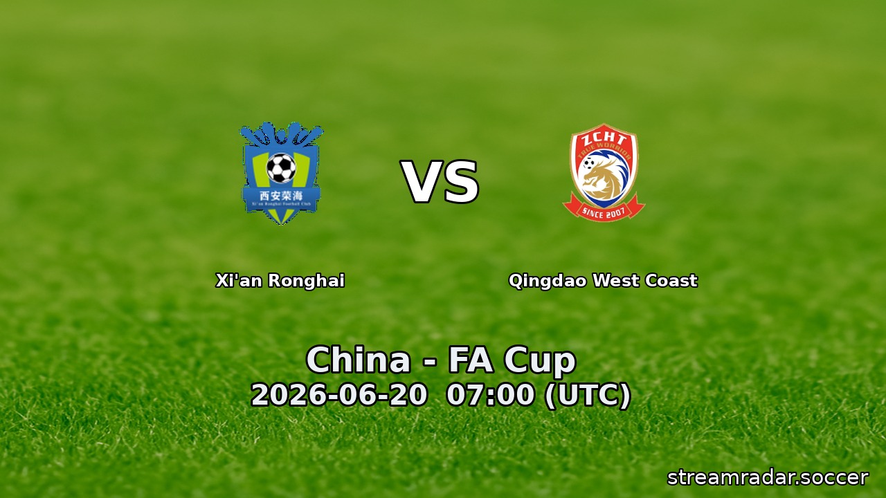 Xi'an Ronghai vs Qingdao West Coast