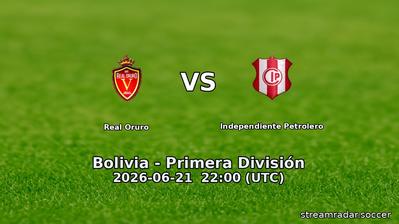 Real Oruro vs Independiente Petrolero