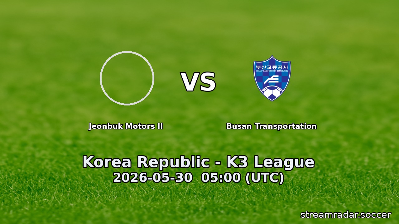 Jeonbuk Motors II vs Busan Transportation