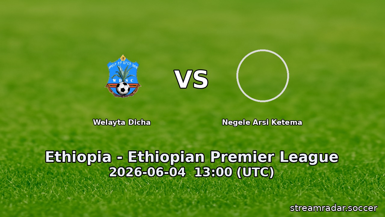 Welayta Dicha vs Negele Arsi Ketema