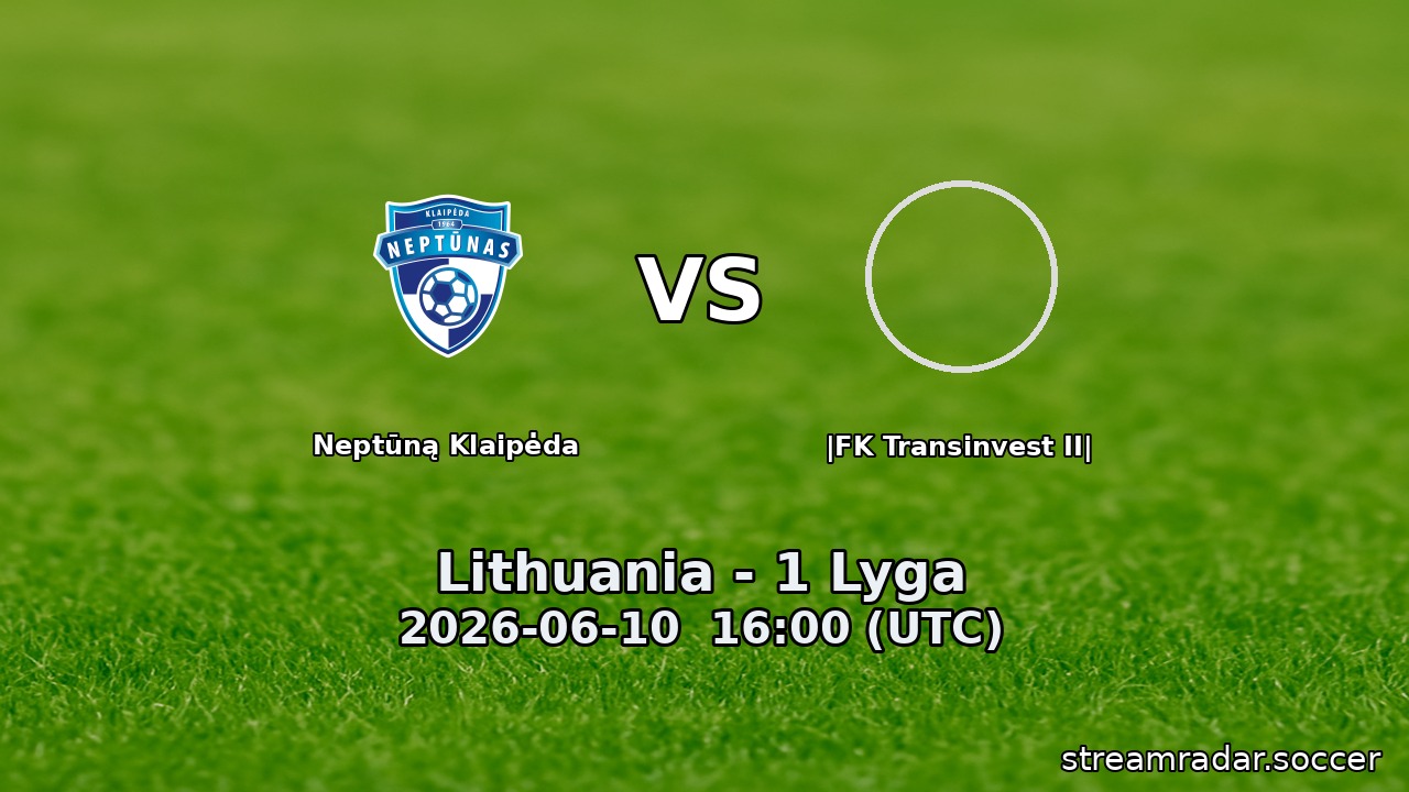 Neptūną Klaipėda vs |FK Transinvest II|