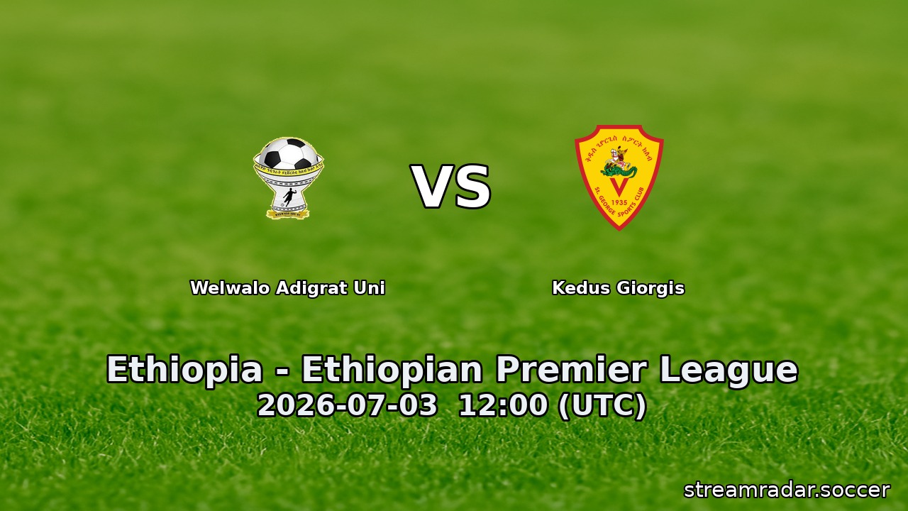 Welwalo Adigrat Uni vs Kedus Giorgis