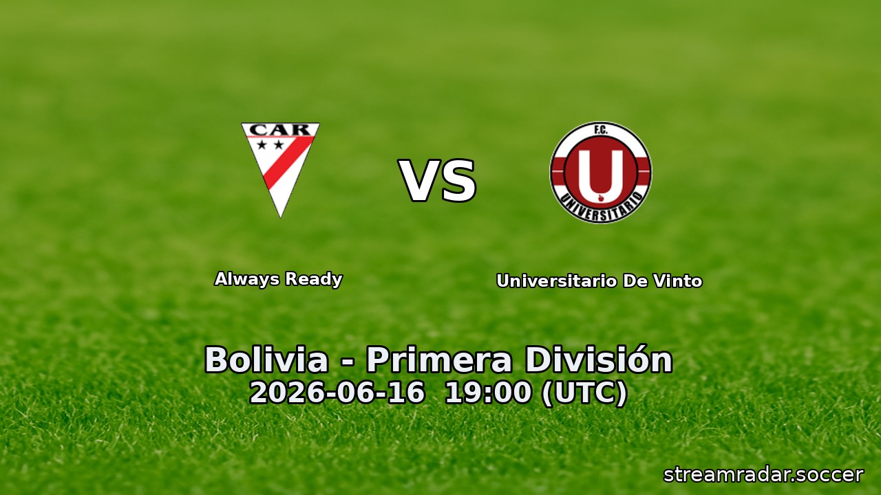 Always Ready vs Universitario De Vinto
