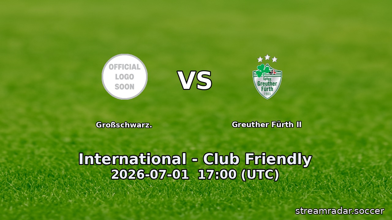 Großschwarz. vs Greuther Fürth II