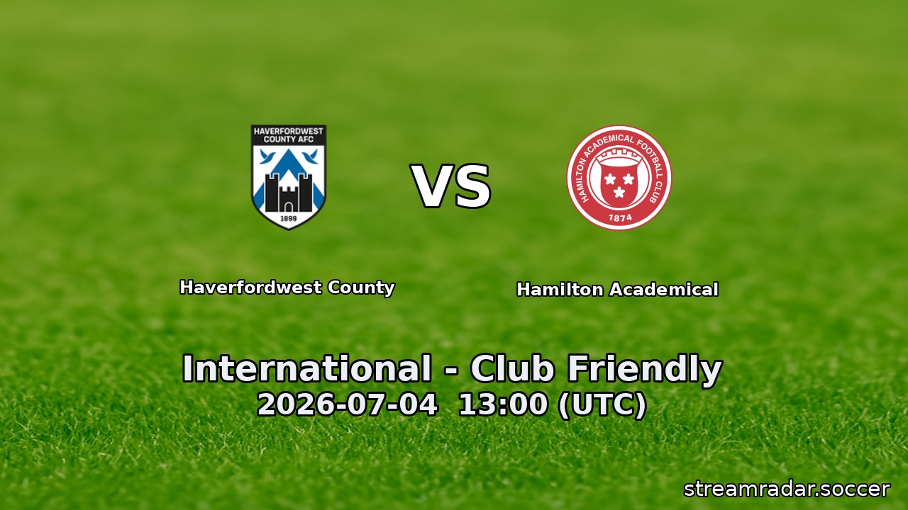 Haverfordwest County vs Hamilton Academical