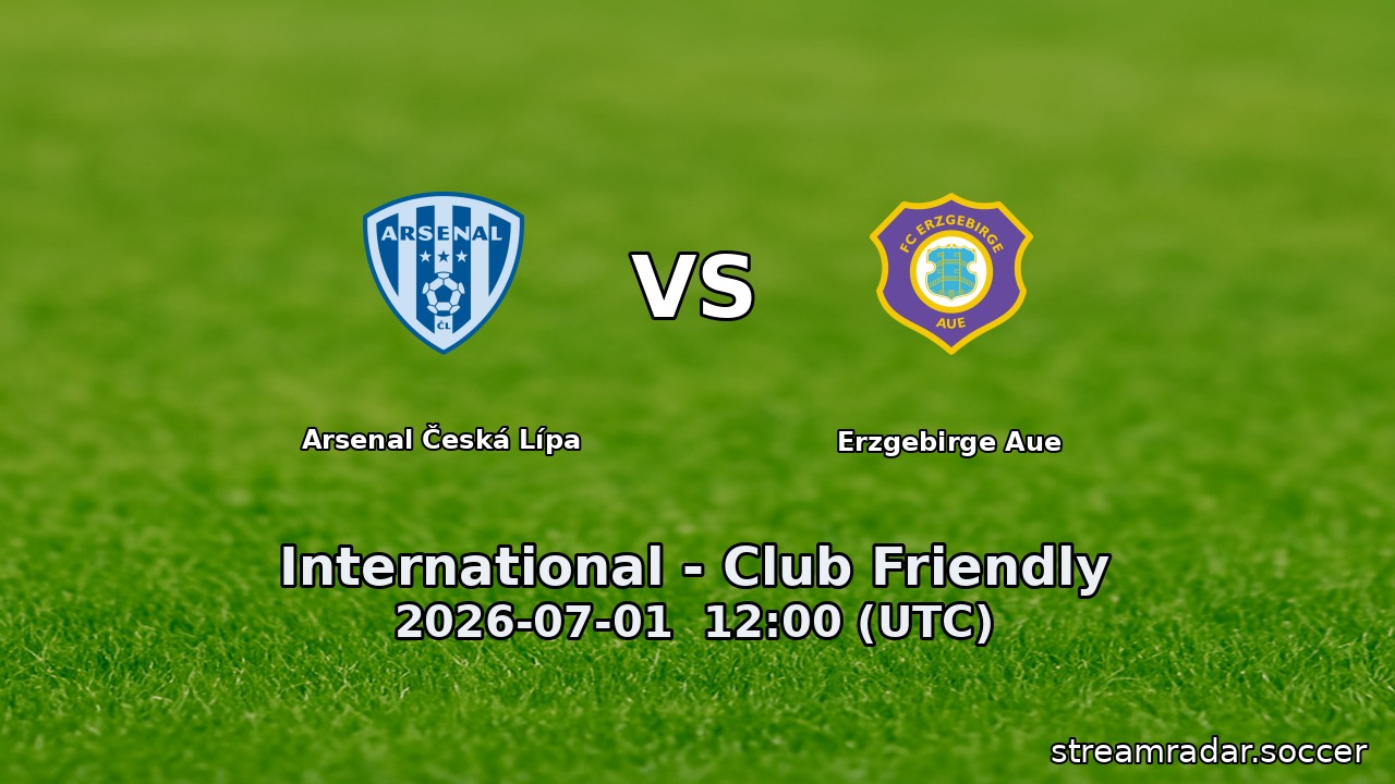 Arsenal Česká Lípa vs Erzgebirge Aue