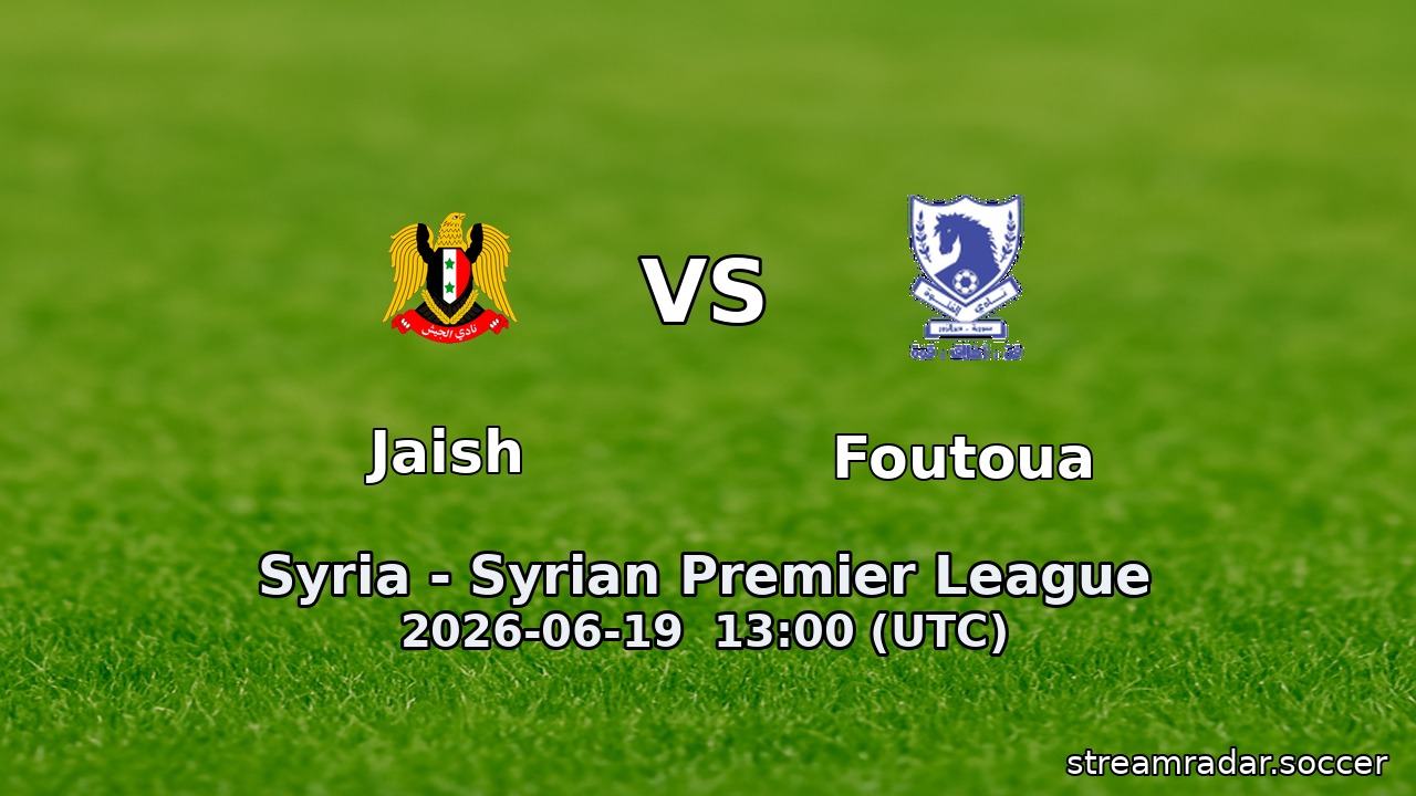 Jaish vs Foutoua