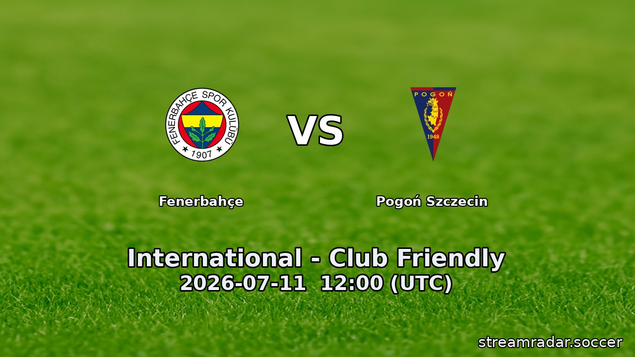 Fenerbahçe vs Pogoń Szczecin