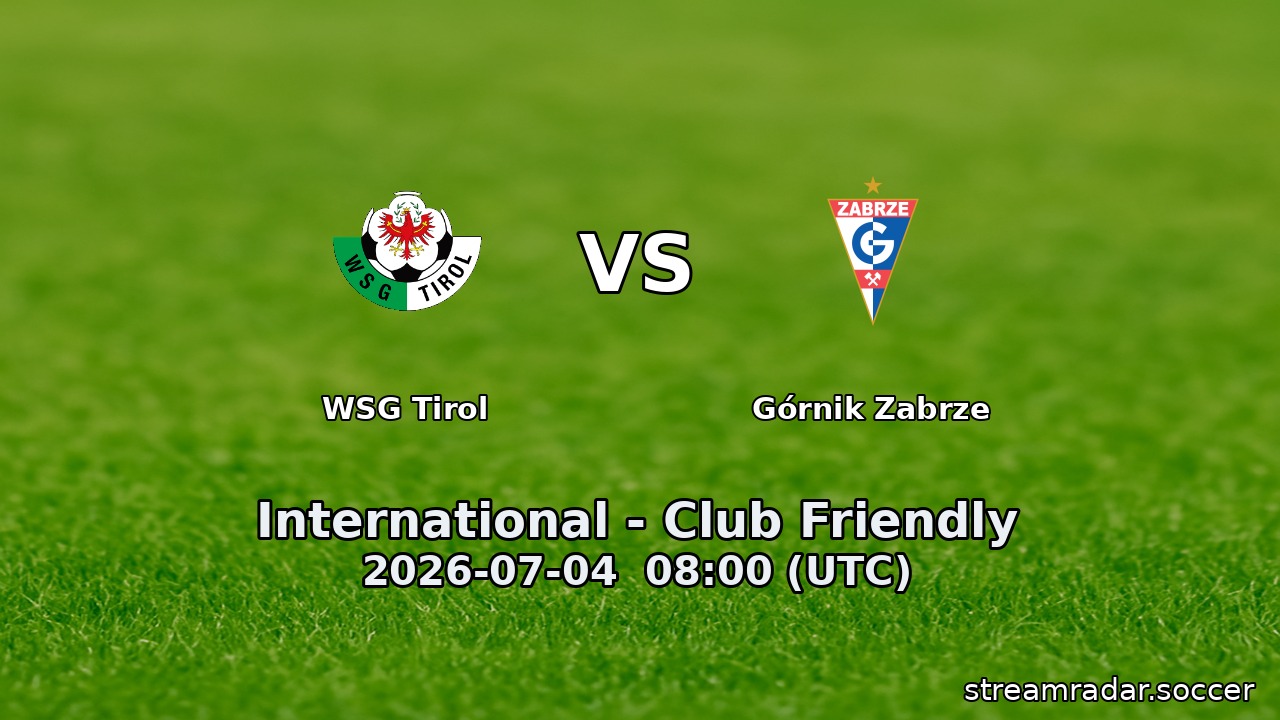WSG Tirol vs Górnik Zabrze