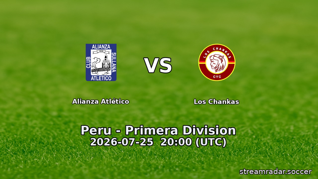 Alianza Atlético vs Los Chankas