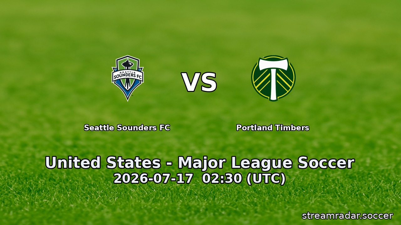 Seattle Sounders FC vs Portland Timbers