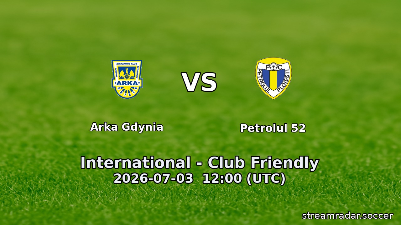Arka Gdynia vs Petrolul 52