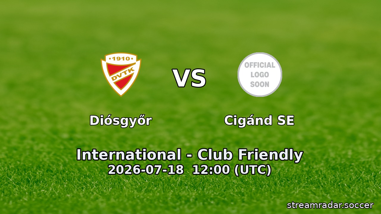 Diósgyőr vs Cigánd SE