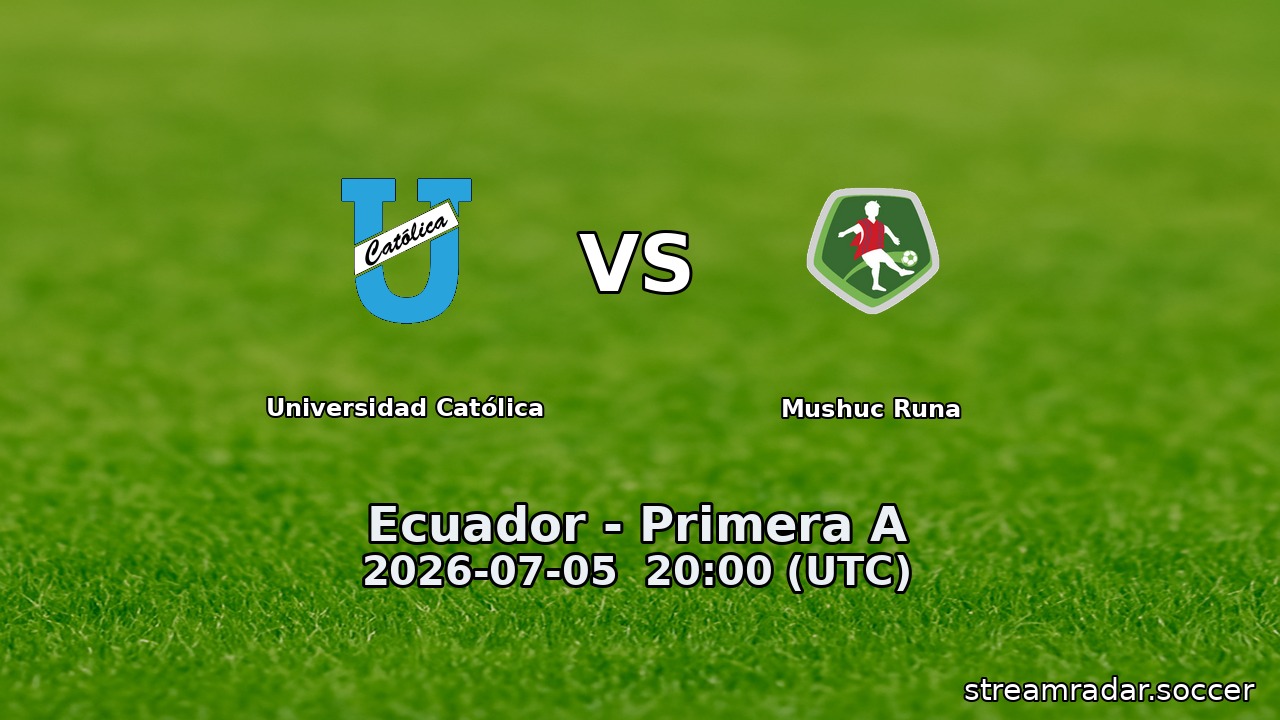 Universidad Católica vs Mushuc Runa