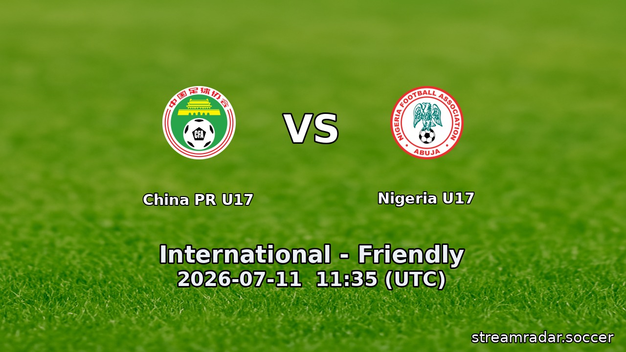 China PR U17 vs Nigeria U17