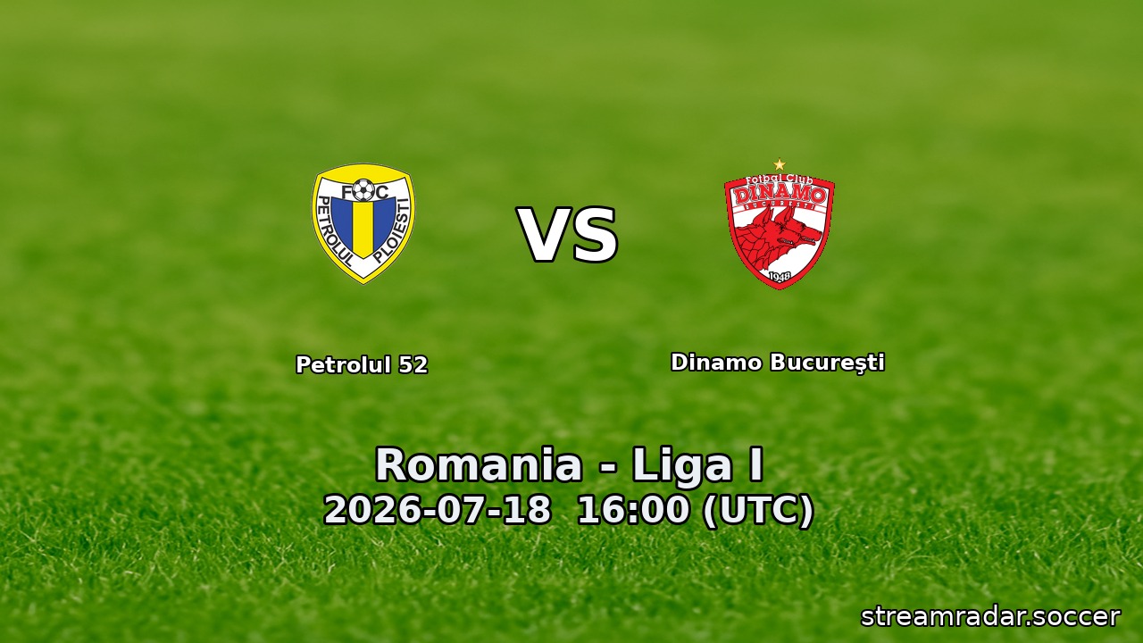 Petrolul 52 vs Dinamo Bucureşti