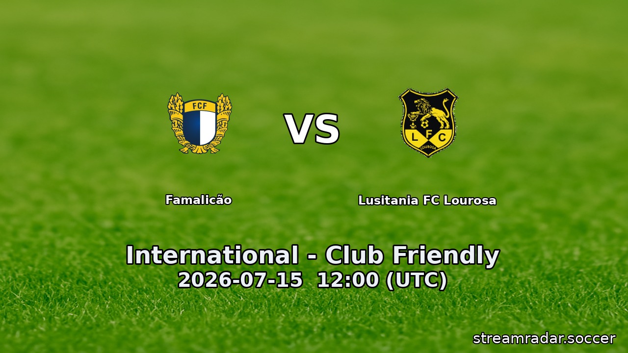 Famalicão vs Lusitania FC Lourosa