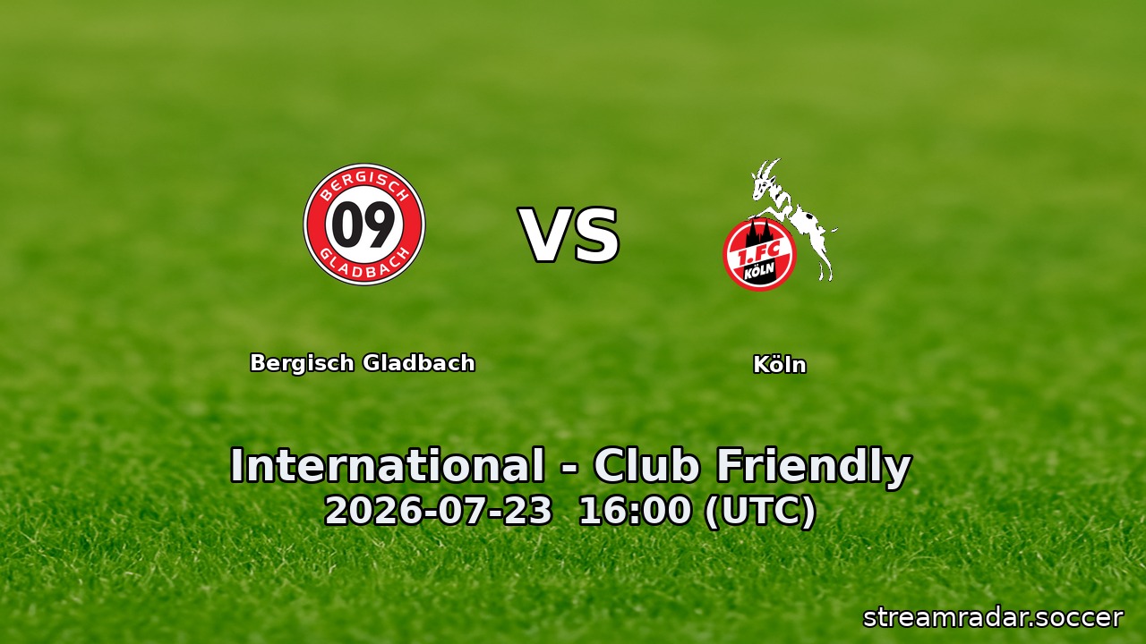 Bergisch Gladbach vs Köln