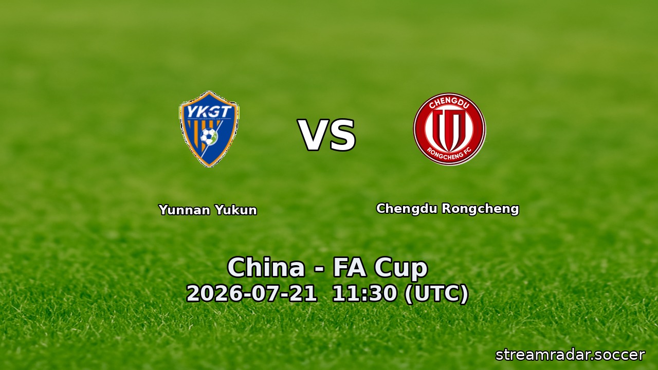 Yunnan Yukun vs Chengdu Rongcheng