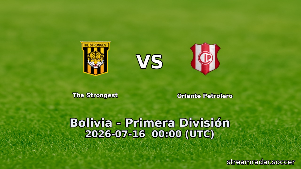The Strongest vs Oriente Petrolero