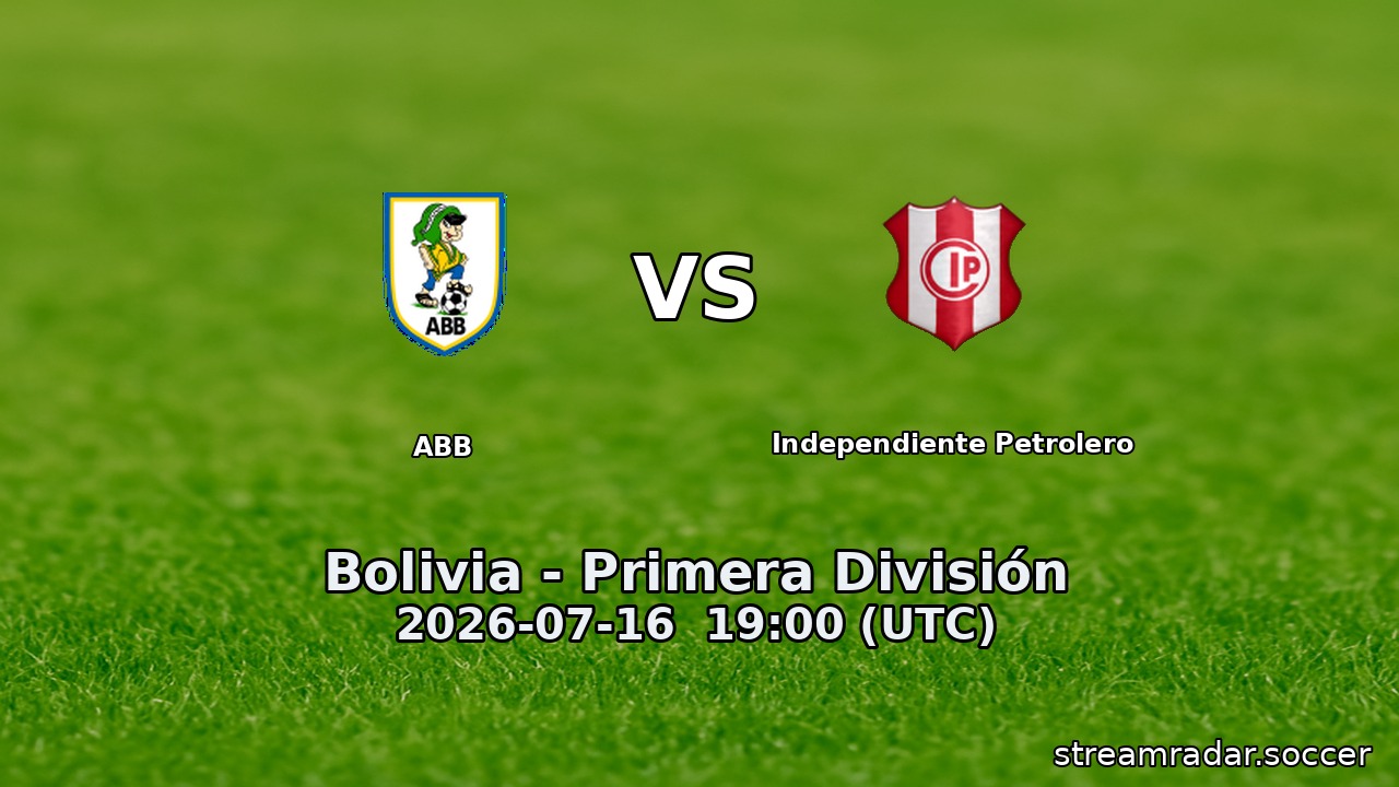 ABB vs Independiente Petrolero