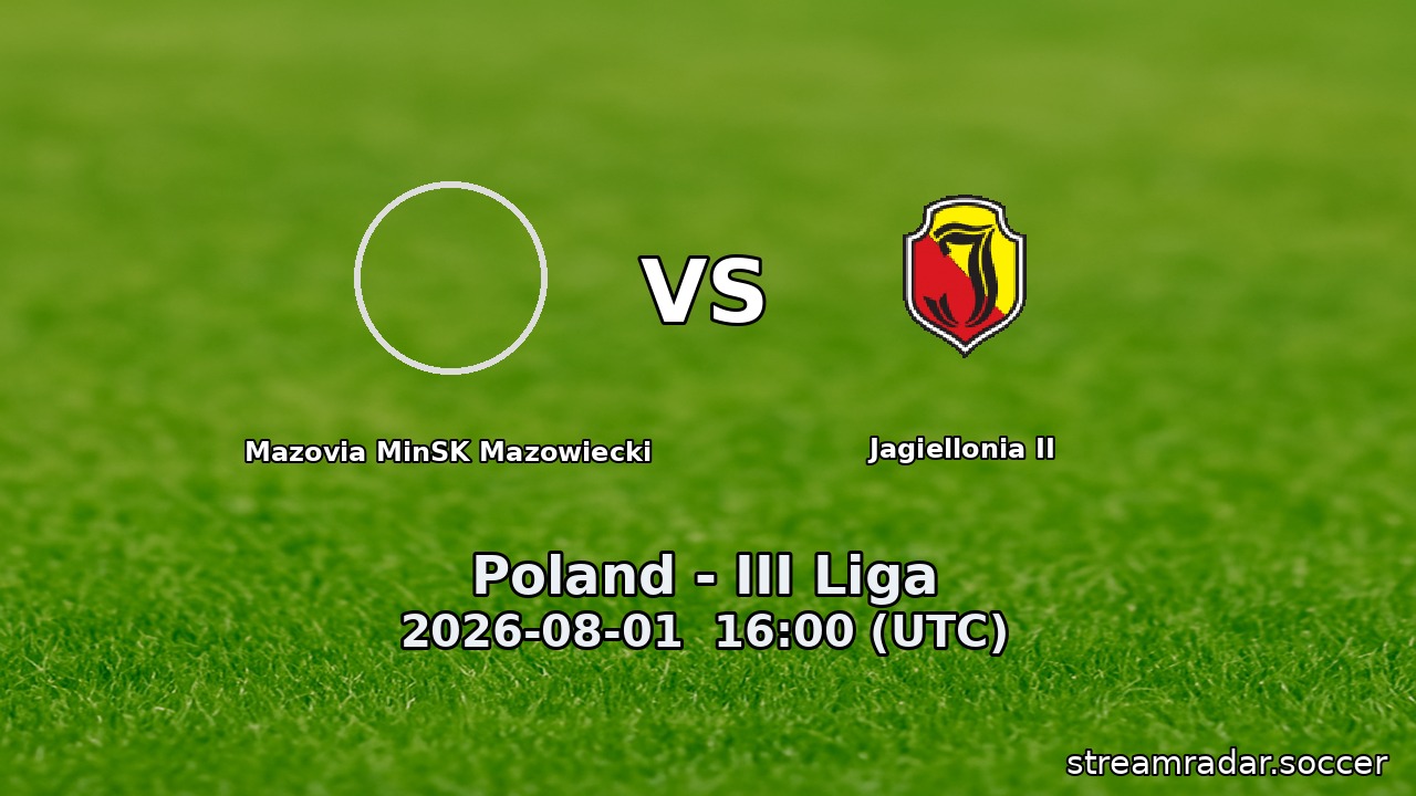 Mazovia MinSK Mazowiecki vs Jagiellonia II