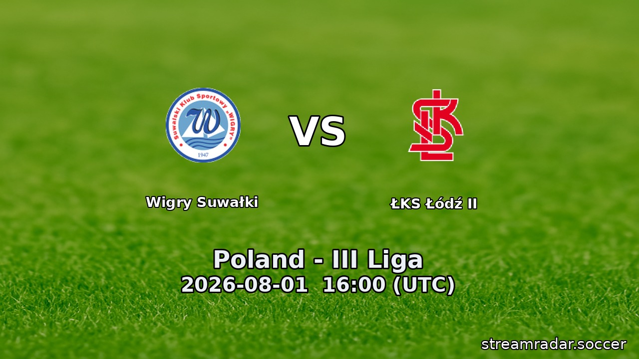 Wigry Suwałki vs ŁKS Łódź II