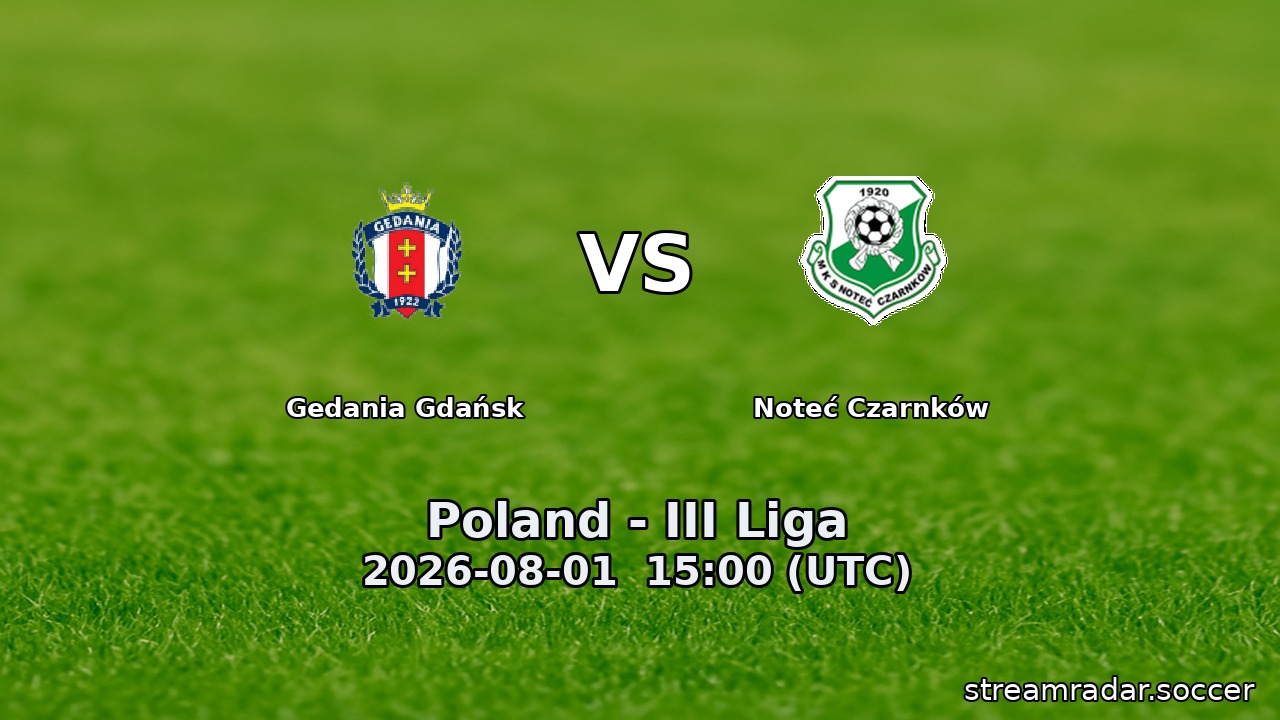 Gedania Gdańsk vs Noteć Czarnków