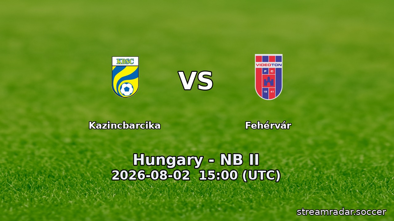 Kazincbarcika vs Fehérvár