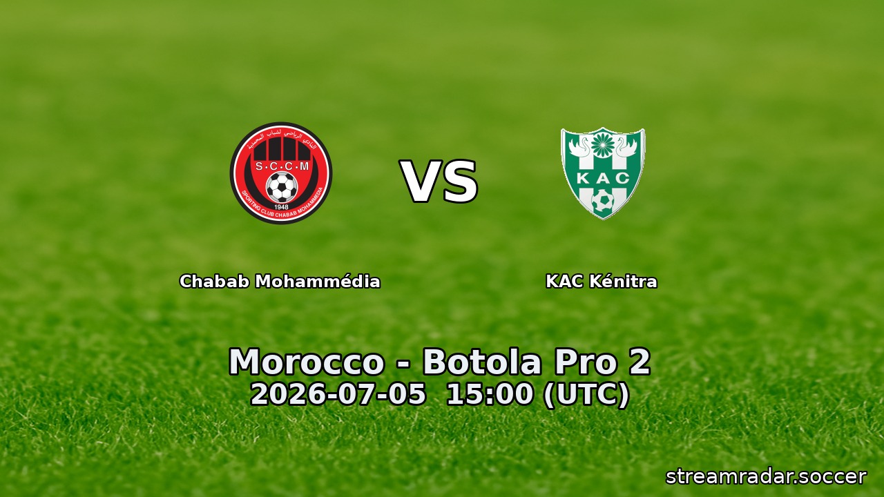Chabab Mohammédia vs KAC Kénitra