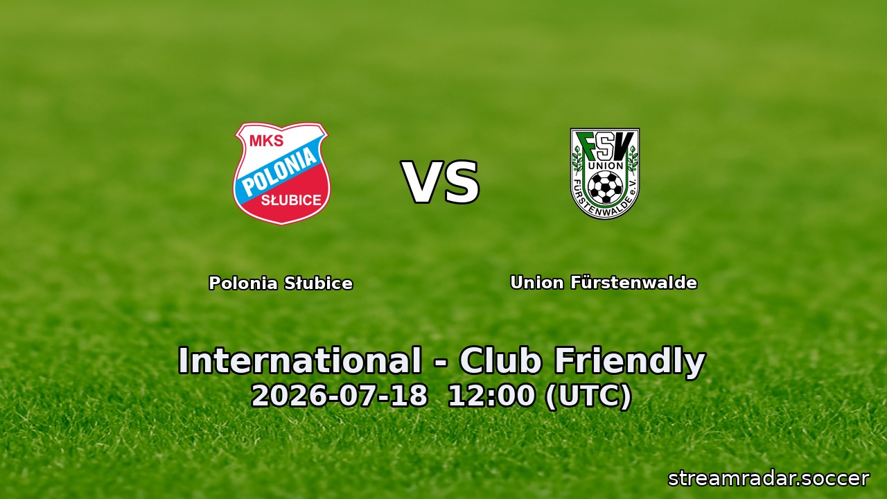Polonia Słubice vs Union Fürstenwalde