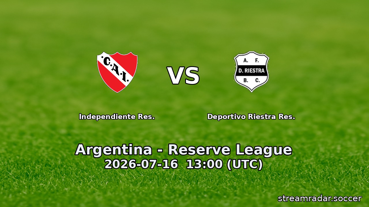 Independiente Res. vs Deportivo Riestra Res.