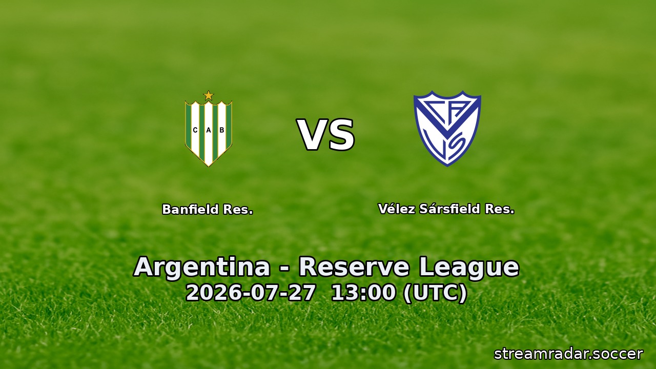 Banfield Res. vs Vélez Sársfield Res.