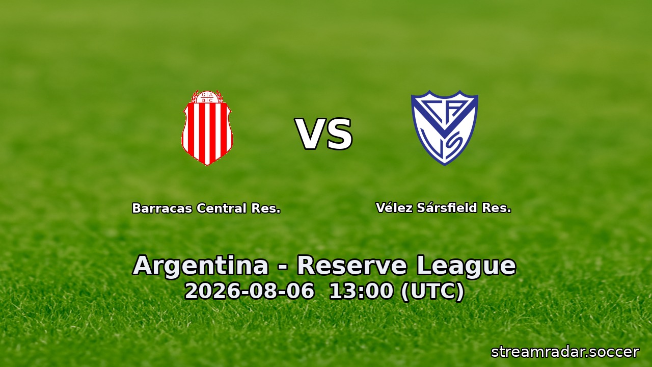 Barracas Central Res. vs Vélez Sársfield Res.